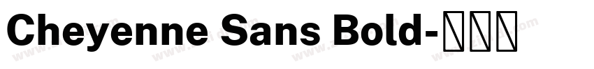 Cheyenne Sans Bold字体转换 Cheyenne Sans Bold字体转换
